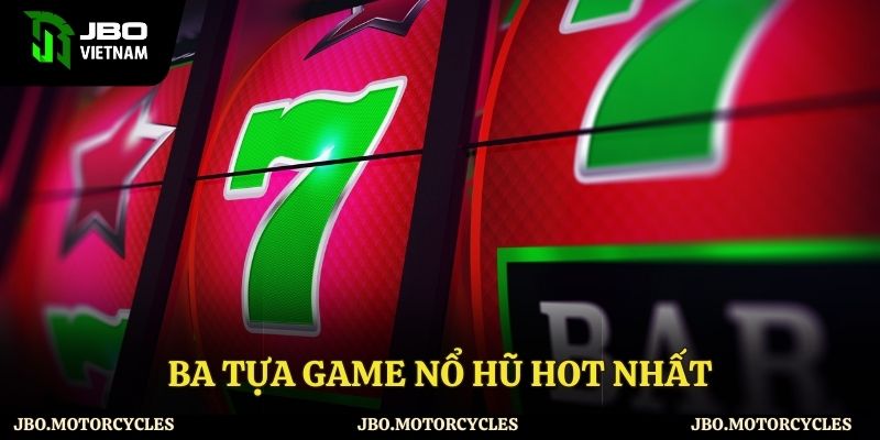 Top 3 siêu phẩm nổ hũ được yêu thích nhất hiện nay Top 3 siêu phẩm nổ hũ được yêu thích nhất hiện nay