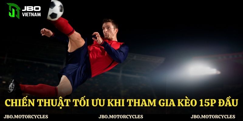 Mẹo chơi kèo 15p đầu hiệu quả tại JBO Mẹo chơi kèo 15p đầu hiệu quả tại JBO