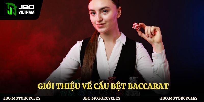 Đôi nét về cầu bệt baccarat Đôi nét về cầu bệt baccarat