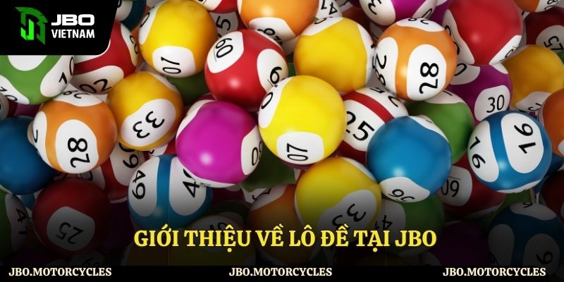 Tổng quan về lô đề tại JBO
