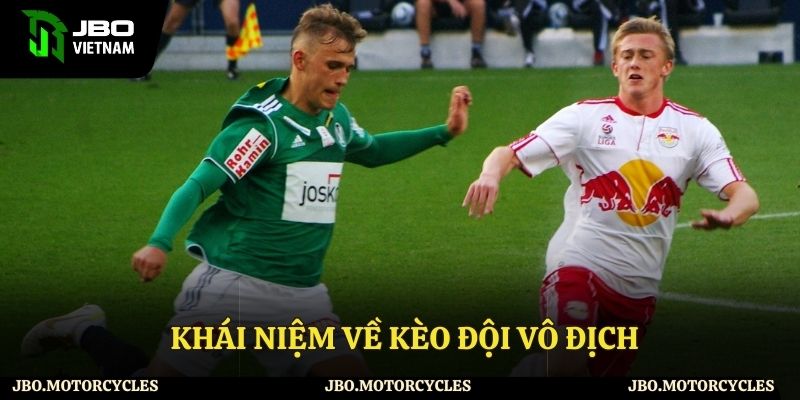 Định nghĩa về kèo đội vô địch Định nghĩa về kèo đội vô địch