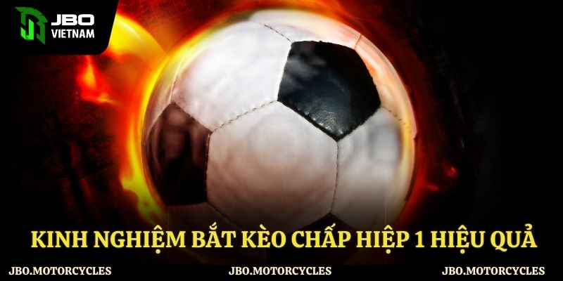 Kinh nghiệm bắt kèo chấp hiệp 1 hiệu quả Kinh nghiệm bắt kèo chấp hiệp 1 hiệu quả