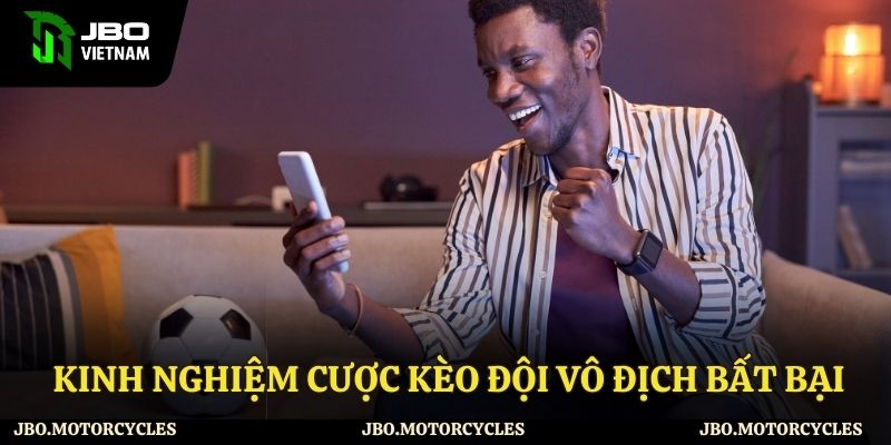 Kinh nghiệm tham gia bất bại Kinh nghiệm tham gia bất bại