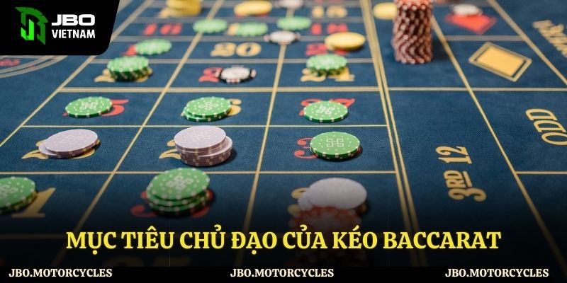 Kéo baccarat nhằm mục đích gì?
