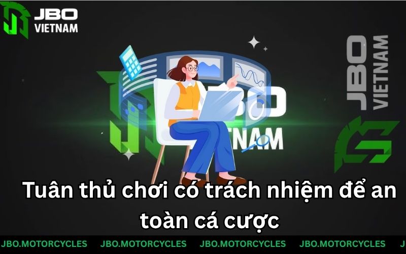 Tuân thủ chơi có trách nhiệm để an toàn cá cược